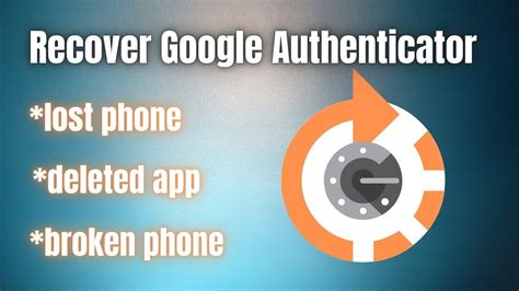 recover google authenticator|Lost phone, lost Google Authenticator Access.